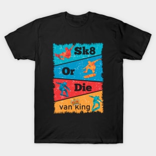 van King - Sk8 or Die - Colors T-Shirt